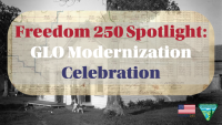 Text overlay on historic photo reads: Freedom 250 Spotlight: GLO Modernization Celebration, with U.S. Department of the Interior Bureau of Land Management logos.