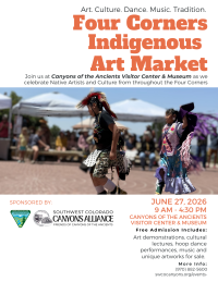 This flyer is an advertisement for the June 27, 2026 Four Corners Indigenous Art Market. To be held Saturday, June 27, 2026, 9 am-4:30pm, at Canyons of the Ancients Visitor Center, at 27501 CO-184 , in Dolores, Colorado
