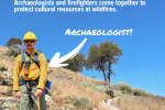 features a firefighter-archaeologist on a grassy hill. Text asks "ARCHAEOLOGISTS AT WILDFIRES?" and describes how they protect cultural resources.